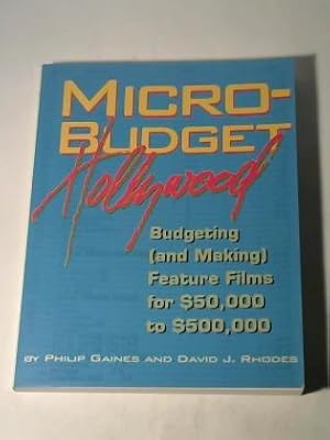 Bild des Verkufers fr Micro-Budget Hollywood. Budgeting (and Making) Feature Films for 50.000 to $500.000 Dollars zum Verkauf von Celler Versandantiquariat