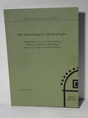 Bild des Verkufers fr Schriftreihe des Landkreises Gifhorn Nr. 5: Die Dammburg bei Alt-Isenhagen - Archologie an einer wiederentdeckten Siedlung und Burg des Mittelalters bei Hankensbttel, Landkreis Gifhorn zum Verkauf von Celler Versandantiquariat