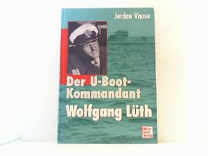 Imagen del vendedor de Der U-Boot-Kommandant Wolfgang Lth. a la venta por Antiquariat Uwe Berg