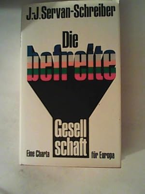 Imagen del vendedor de Die befreite Gesellschaft. Eine Charta fr Europa a la venta por ANTIQUARIAT FRDEBUCH Inh.Michael Simon