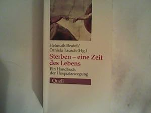 Bild des Verkufers fr Sterben - eine Zeit des Lebens: Ein Handbuch der Hospizbewegung zum Verkauf von ANTIQUARIAT FRDEBUCH Inh.Michael Simon