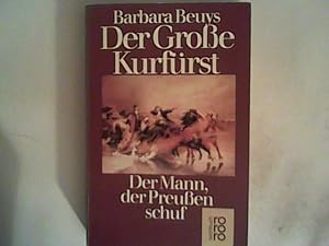 Bild des Verkufers fr Der Groe Kurfrst. Der Mann, der Preuen schuf zum Verkauf von ANTIQUARIAT FRDEBUCH Inh.Michael Simon