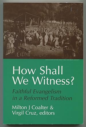 Bild des Verkufers fr How Shall We Witness? Faithful Evangelism in a Reformed Tradition zum Verkauf von Between the Covers-Rare Books, Inc. ABAA