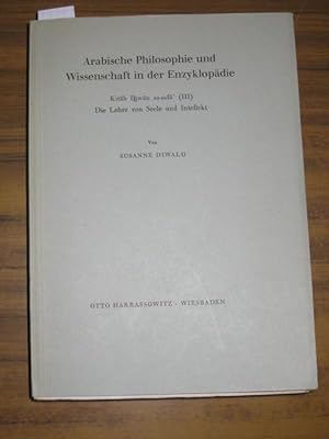 Seller image for Arabische Philosophie und Wissenschaft in der Enzyklopdie. Kitab Ihwan as-safa' (III): Die Lehre von Seele und Intellekt. for sale by Antiquariat Carl Wegner