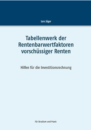 Bild des Verkufers fr Tabellenwerk der Rentenbarwertfaktoren vorschssiger Renten : Hilfen fr die Investitionsrechnung zum Verkauf von AHA-BUCH GmbH