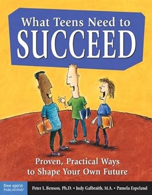 Immagine del venditore per What Teens Need to Succeed: Proven, Practical Ways to Shape Your Own Future venduto da Reliant Bookstore