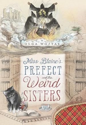Seller image for Miss Blaine's Prefect and the Weird Sisters (The Prefect's Adventures, 3) by Wojtas, Olga [Hardcover ] for sale by booksXpress