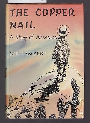Seller image for The Copper Nail : A Story of Atacama for sale by Laura Books