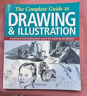 Seller image for The Complete Guide to Drawing and Illustration: A Practical and Inspirational Course for Artists of All Abilities for sale by Laura Books