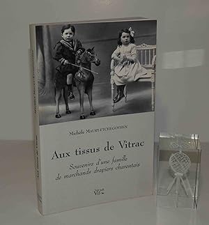 Aux tissus de Vitrac : souvenirs d'une famille de marchands drapiers charentais, préface d'Yvette...