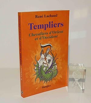 Templiers - Chevaliers d'Orient et d'Occident. Édition sous la direction d'Aline Apostolska. Illu...