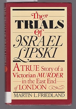 Seller image for The Trials of Israel Lipski : A True Story of a Victorian Murder in the East End of London. for sale by Laura Books