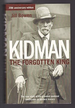 Image du vendeur pour Kidman - The Forgotten King - The True Story of the Greatest Pastoral Landholder in Modern History mis en vente par Laura Books