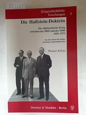 Seller image for Die Hallstein-Doktrin : (Der diplomatische Krieg zwischen der BRD und der DDR 1955 - 1973) : (= Zeitgeschichtliche Forschungen ; ZGF 7) : for sale by Versand-Antiquariat Konrad von Agris e.K.