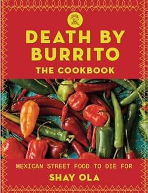 Immagine del venditore per Death by Burrito : Mexican Street Food to Die For venduto da GreatBookPrices