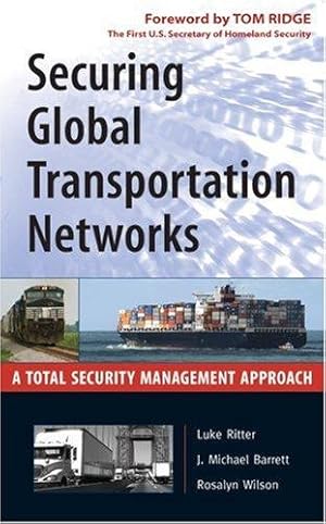 Image du vendeur pour Securing Global Transportation Networks: A Total Security Management Approach mis en vente par Giant Giant