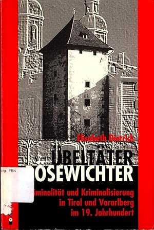 Bild des Verkufers fr beltter, Bsewichter Kriminalitt und Kriminalisierung in Tirol und Vorarlberg im 19. Jahrhundert zum Verkauf von avelibro OHG