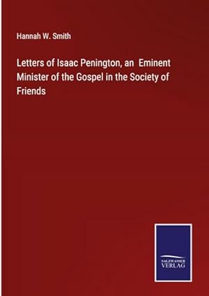 Imagen del vendedor de Letters of Isaac Penington, an Eminent Minister of the Gospel in the Society of Friends a la venta por AHA-BUCH GmbH