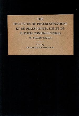 Image du vendeur pour THE TRACTATUS DE PRAEDESTINATIONE ET DE PRAESCIENTIA DEI ET DE FUTURIS CONTIGENTIBUS OF WILLIAM OCKHAM. mis en vente par Sainsbury's Books Pty. Ltd.