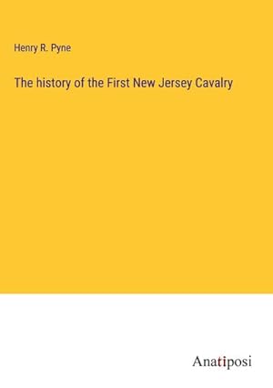 Image du vendeur pour The history of the First New Jersey Cavalry mis en vente par AHA-BUCH GmbH
