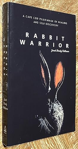 Rabbit Warrior; A Cape Cod Pilgrimage of Healing and Self-Discovery