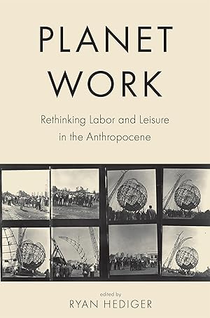 Bild des Verkufers fr Planet Work: Rethinking Labor and Leisure in the Anthropocene zum Verkauf von moluna