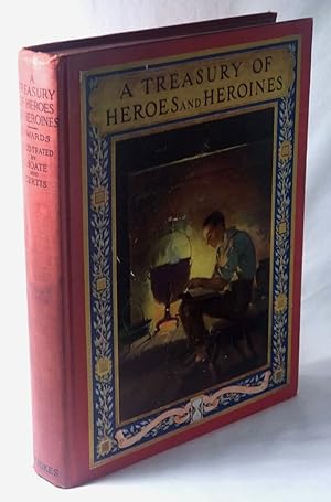 A Treasury of Heroes and Heroines: A Record of High Endeavor and Strange Adventure from 500 B.C T...