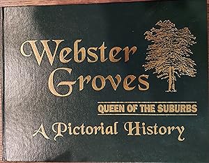 A Pictorial History of Webster Groves, Missouri (Queen of the Suburbs)