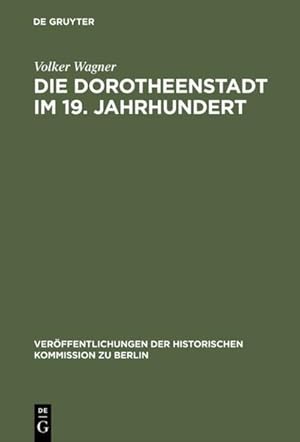 Die Dorotheenstadt im 19. Jahrhundert : vom vorstädtischen Wohnviertel barocker Prägung zu einem ...