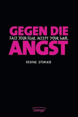 Bild des Verkufers fr Gegen die Angst. Regines Blog: Face Your Fear. Accept Your War zum Verkauf von Bcherbazaar