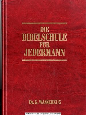 Die Bibelschule für Jedermann : die Protokolle des Unterrichts über die Bücher der Bibel