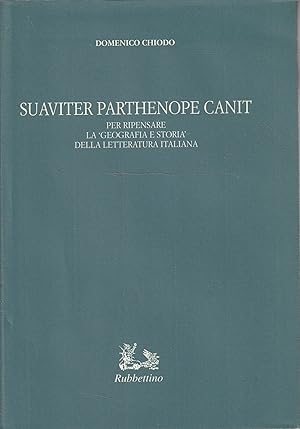 Suaviter Parthenope canit : per ripensare la geografia e storia della letteratura italiana