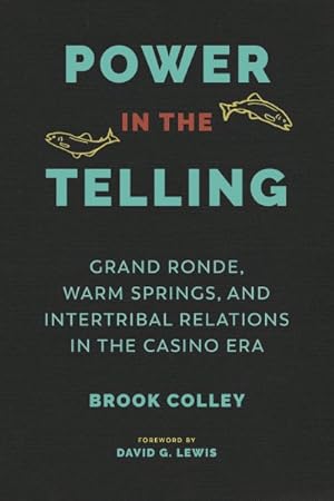 Seller image for Power in the Telling : Grand Ronde, Warm Springs, and Intertribal Relations in the Casino Era for sale by GreatBookPricesUK
