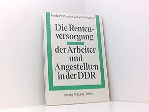 Bild des Verkufers fr Die Rentenversorgung der Arbeiter und Angestellten in der DDR Herbert Pschel ; Rudolf Hoppe. [Hrsg. im Auftr. d. Verwaltung d. Sozialversicherung d. Bundesvorstandes d. FDGB] zum Verkauf von Book Broker