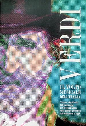 Seller image for Verdi: il volto musicale dell'Italia: forma e significato dell'immagine di Giuseppe Verdi nella stampa periodica dall'Ottocento a oggi.: Catalogo della Mostra. Casa della musica, Parma. for sale by Studio Bibliografico Adige