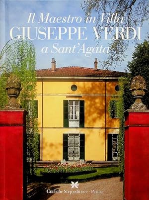 Imagen del vendedor de Il Maestro in villa: Giuseppe Verdi a Sant'Agata. a la venta por Studio Bibliografico Adige