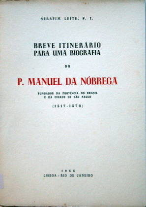 Seller image for Breve itinerrio para uma biografia du P. Manuel da Nbrega. Fundador da Provncia do Brasil e da Cidade de Sao Paulo (1517-1570). for sale by Galerie Joy Versandantiquariat  UG (haftungsbeschrnkt)