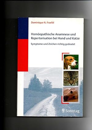 Fraefel, Homöopathische Anamnese und Repertorisation bei Hund und Katze : Symptome und Zeichen ri...