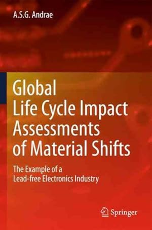 Seller image for Global Life Cycle Impact Assessments of Material Shifts : The Example of a Lead-free Electronics Industry for sale by GreatBookPrices