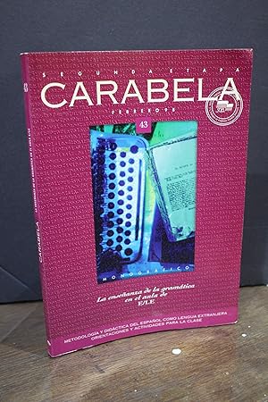 Carabela, 43. Monográfico. La enseñanza de la gramática de español como lengua extranjera: difere...