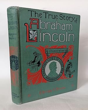 Immagine del venditore per The True Story of Abraham Lincoln, The American: Told for Boys and Girls venduto da Priorsford Books