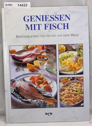 Seller image for Geniessen mit Fisch. Bekmmliches und Gutes aus dem Meer for sale by Die Bchertruhe