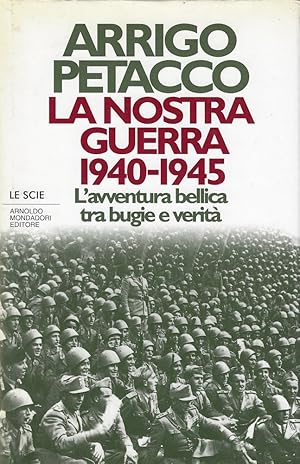 Immagine del venditore per La nostra guerra, 1940-1945 : l'avventura bellica tra bugie e verit venduto da Romanord