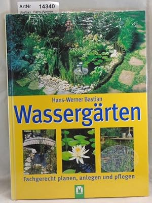 Wassergärten. Fachgerrecht planen, anlegen und pflegen,