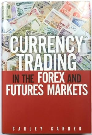 Seller image for Currency Trading in the Forex and Futures Market for sale by PsychoBabel & Skoob Books