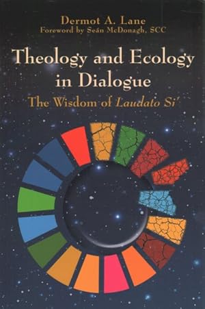 Seller image for Theology and Ecology in Dialogue : The Wisdom of Laudato Si' for sale by GreatBookPrices