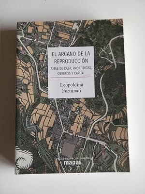 Seller image for El arcano de la reproduccin. Amas de casa, prostitutas, obreros y capital. for sale by El libro que vuela