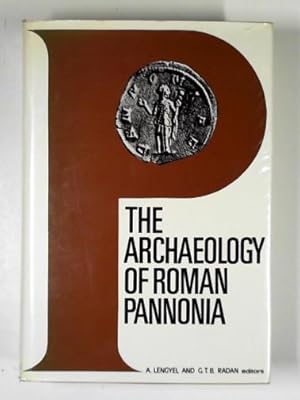 Seller image for The archaeology of Roman Pannonia for sale by Cotswold Internet Books