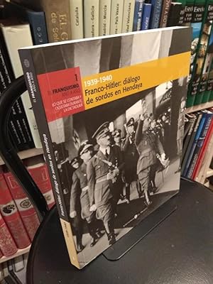 Bild des Verkufers fr 1939-1940 Franco-Hitler: dilogo de sordos en Hendaya zum Verkauf von Libros Antuano