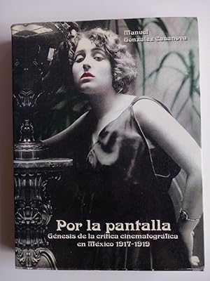 Por la pantalla. Génesis de la critica cinematográfica en México 1917-1919